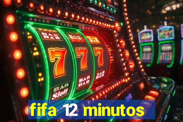 fifa 12 minutos